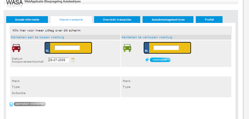 1. Nieuwe transactie (pagina 10 in de gebruikershandleiding) Wanneer u in WASA op het tab Nieuwe transactie klikt, komt u in het scherm terecht waarin u de kentekencheck kunt doen voor het aan te