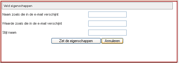 6.8.3.2 Eigenschappen van een tekst of commentaar veld 6.8.3.2.1 Naam zoals die in de e-mail verschijnt: Als het veld in de e-mail moet verschijnen, geef het dan een unieke, sprekende naam.