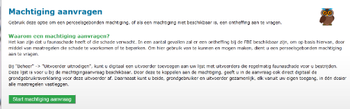 -I- Aanvragen Perceelsgebonden Machtiging (ZONDER schademelding / aanvraag tegemoetkoming) Dit gaat via het onderdeel FaunaSchadeRegistratie, en kan door zowel de Grondgebruiker als de Jager worden