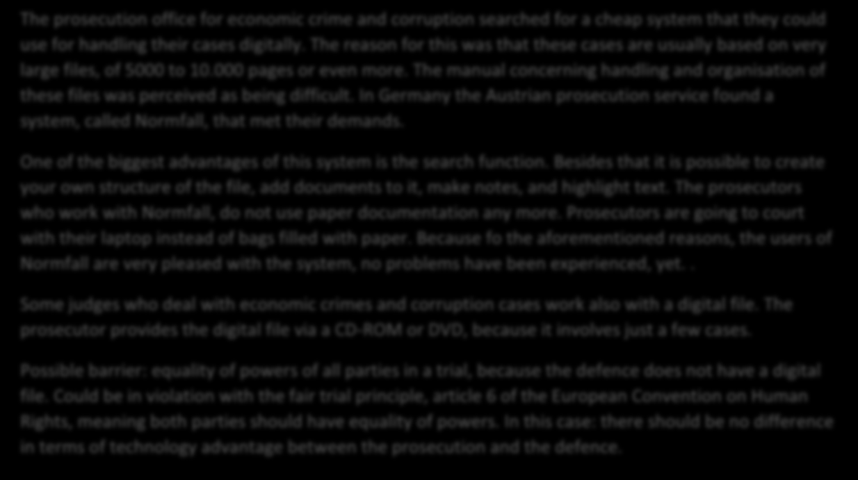 Textbox B12.2 - Normfall The prosecution office for economic crime and corruption searched for a cheap system that they could use for handling their cases digitally.