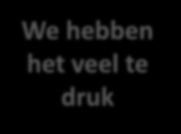 Heeft u het te druk