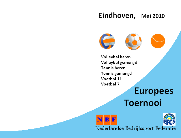 Inschrijfformulier voor deelname aan het Internationaal Tennis- Voetbal- Volleybal Toernooi in Eindhoven, 30 en 31 mei 2014 Naam Bedrijf: Eindhoven, mei 2014 Reunie Toernooi Contact persoon: Adres: