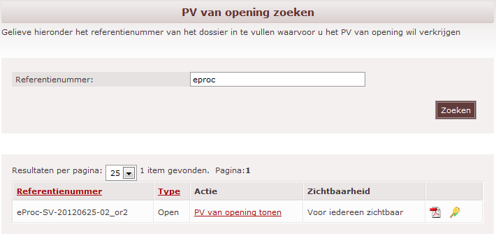 3.4 Hoe een PV van opening zoeken? 3.4.1 Beginsituatie De inschrijver is aangemeld bij de toepassing (zie Registreren en aanmelden, accountbeheer ) Een PV van opening werd gepubliceerd en de