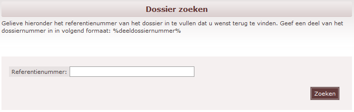 4.9.3 Via de zoekmotor Klik in het hoofdmenu op Dossier zoeken Geef het referentienummer in. Het is ook mogelijk om het referentienummer gedeeltelijk in te geven.