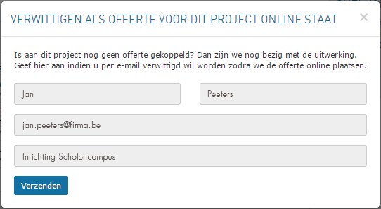 8 I Is aan een bepaald project dat u interesseert nog geen offerte gekoppeld? Dan zijn onze medewerkers nog bezig met de uitwerking hiervan.