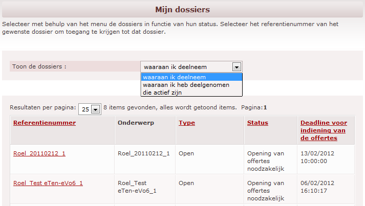 3.2 Hoe een dossier vinden in e-tendering? 3.2.1 Beginsituatie De inschrijver is aangemeld bij de toepassing (zie Registreren en aanmelden, accountbeheer ) Het dossier bestaat in e-tendering 3.2.2 Via Mijn Dossiers Klik in het hoofdmenu op Mijn Dossiers De lijst met dossiers waarvoor de inschrijver zijn deelname bevestigd heeft, wordt getoond.