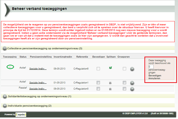 *van zodra u voor een toezegging - zoals aangegeven door de pensioeninstelling heeft aangegeven dat ze overeenkomt met meerdere toezeggingen, wordt hieraan het symbool * toegekend.