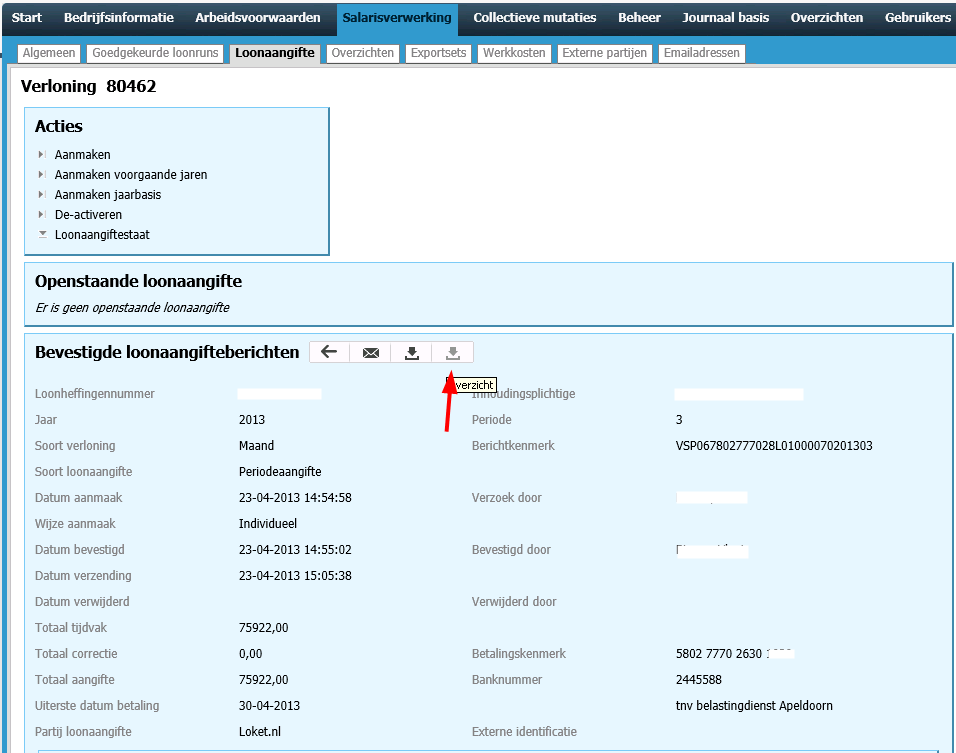 5. Loonaangifte ophalen 1. Klik op Salarisverwerking. En vervolgens op Loonaangifte : 2. Er opent een nieuwe pagina, hier ziet u een overzicht van de ingediende loonaangiften.