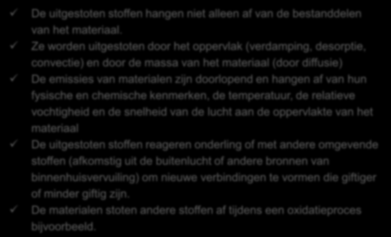 3. Strategie voor beoordeling van de VOS-emissies Elementen die in aanmerking moeten worden genomen om de impact van de bouwmaterialen op de kwaliteit van de binnenlucht te beoordelen Veelheid van