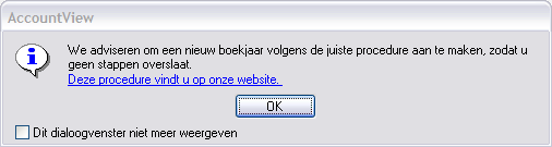 STAP 3: EEN NIEUW BOEKJAAR OPENEN Pagina 12 van 34 Indien de voorgaande stappen gecontroleerd en uitgevoerd zijn, kan een nieuw boekjaar worden aangemaakt in AccountView via de wizard.