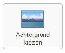 Achtergrond kiezen Wilt u de voorgestelde achtergrond wijzigen, klik dan op de knop Achtergrond kiezen. Er wordt een nieuw venster geopend.