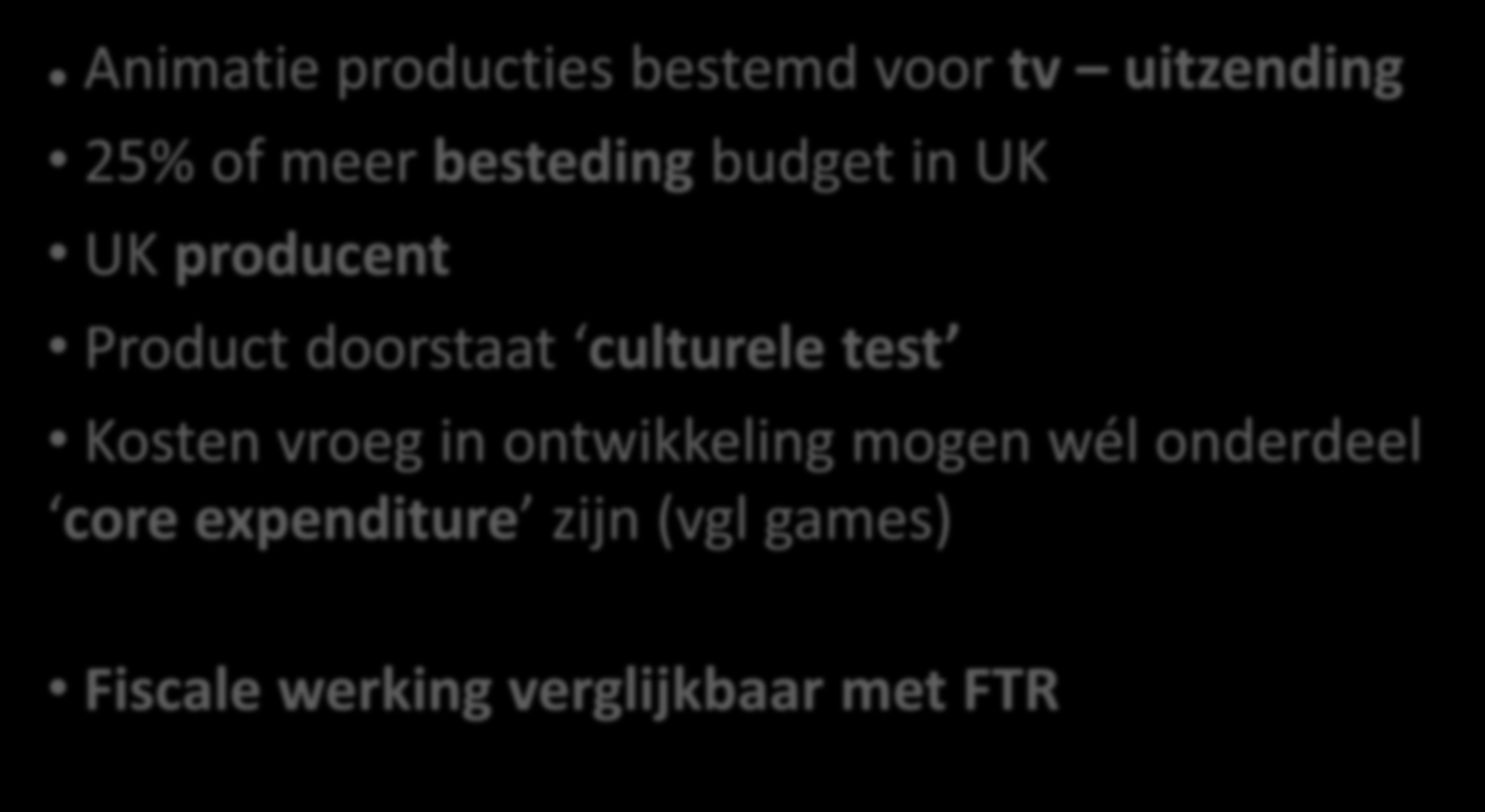 Animation Tax Relief - voorstel Animatie producties bestemd voor tv uitzending 25% of meer besteding budget in UK UK producent Product