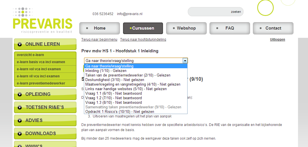 Als alle vragen zijn beantwoord, kan je verder gaan, naar de volgende paragraaf of hoofdstuk. Druk op de button Start volgend hoofdstuk.