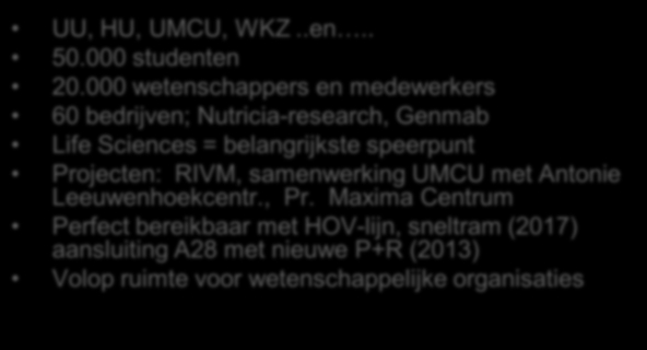 Utrecht: Hart van Gezondheidszorg Sciencepark Utrecht ademt leven UU, HU, UMCU, WKZ..en.. 50.000 studenten 20.
