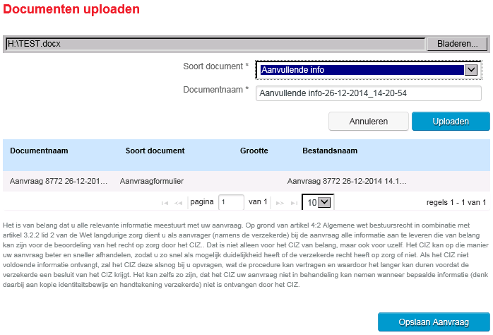 11.2. Documenten uploaden Op grond van artikel 4:2 Algemene wet bestuursrecht in combinatie met artikel 3.2.2 lid 2 van de Wet langdurige zorg dient u als aanvrager bij de aanvraag alle informatie aan te leveren die van belang kan zijn voor de beoordeling van het recht op zorg door het CIZ.