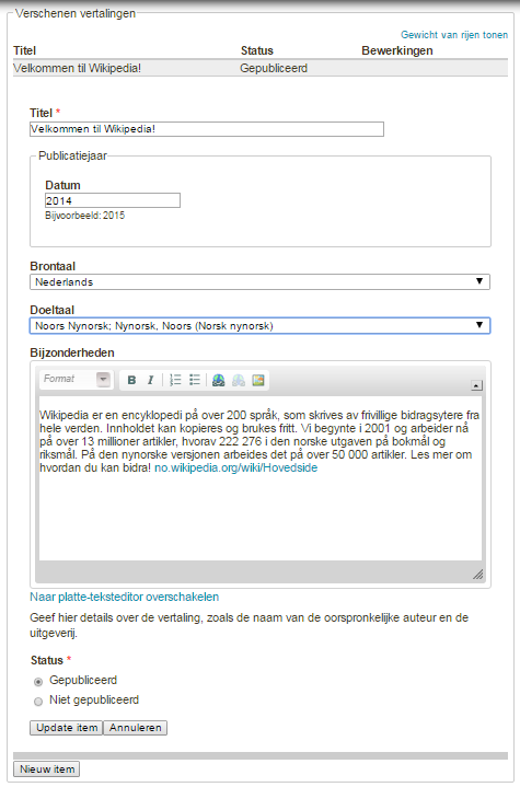 Verschenen vertalingen Dit blok kun je gebruiken om door jou gemaakte, gepubliceerde vertalingen op te sommen. Klik je op Nieuw item, dan verschijnt er een invulveld waar je informatie in kunt voeren.