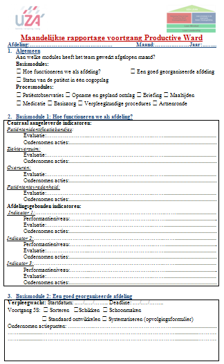 Sustainability - Voortgangscontrole Einde implementatiefase (> 6 maanden) Maandelijkse rapportage aan projectteam: Gestandaardiseerd rapporteringsformulier: voortgang modules