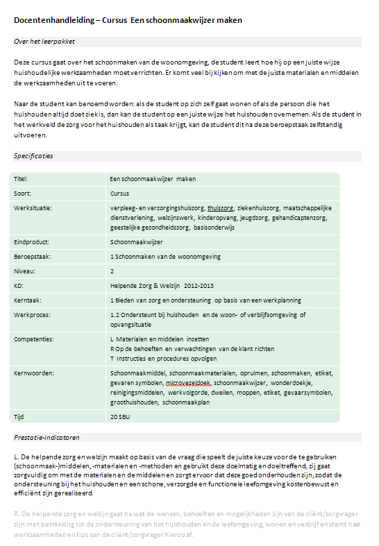 Factor-E Helpende in relatie tot het kwalificatiedossier Factor-E Helpende kent een duidelijke verantwoording met betrekking tot het kwalificatiedossier.