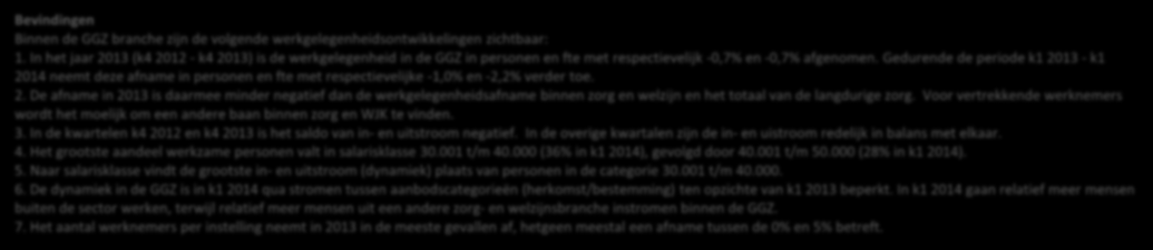 Kwartaalmonitor arbeidsmarkt GGZ, mei 2014 Bevindingen Binnen de GGZ branche zijn de volgende werkgelegenheidsontwikkelingen zichtbaar: 1.