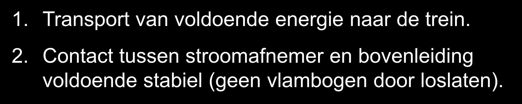 MAXIMALE SNELHEID 1. Transport van voldoende energie naar de trein. 2.