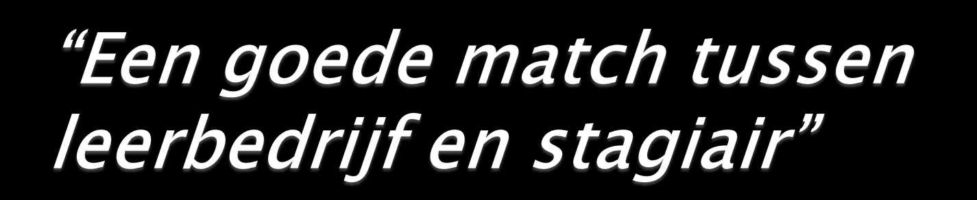 Eindtermen (SMART); specifiek, meetbaar, acceptabel, realistisch, tijdgebonden Start eind stage Kennismaking