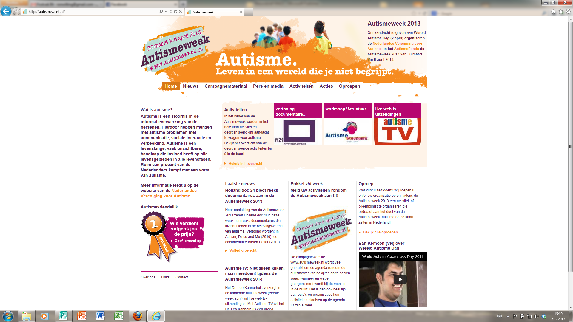 Pagina 9 Autismeweek 2013 Over 3 weken is het weer zover. Er vinden weer een heleboel activiteiten plaats in Nederland, ook in Brabant.