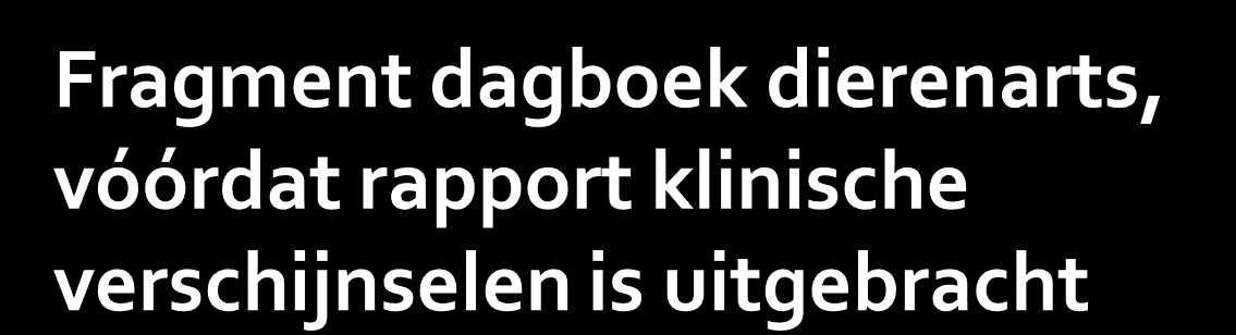 Er waren ernstige klinische verschijnselen van MKZ Op 25 maart ca. 22.45 telefoontje van P. v.d.