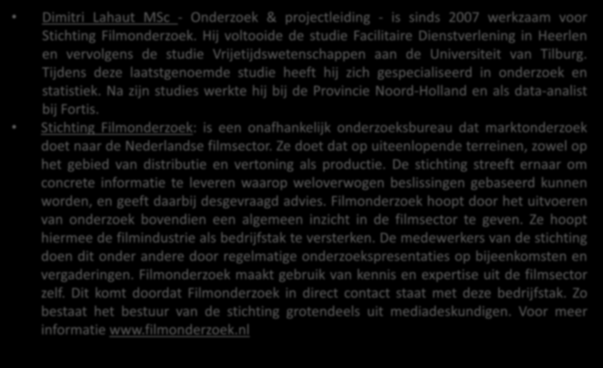Over Stichting Filmonderzoek Dimitri Lahaut MSc - Onderzoek & projectleiding - is sinds 2007 werkzaam voor Stichting Filmonderzoek.