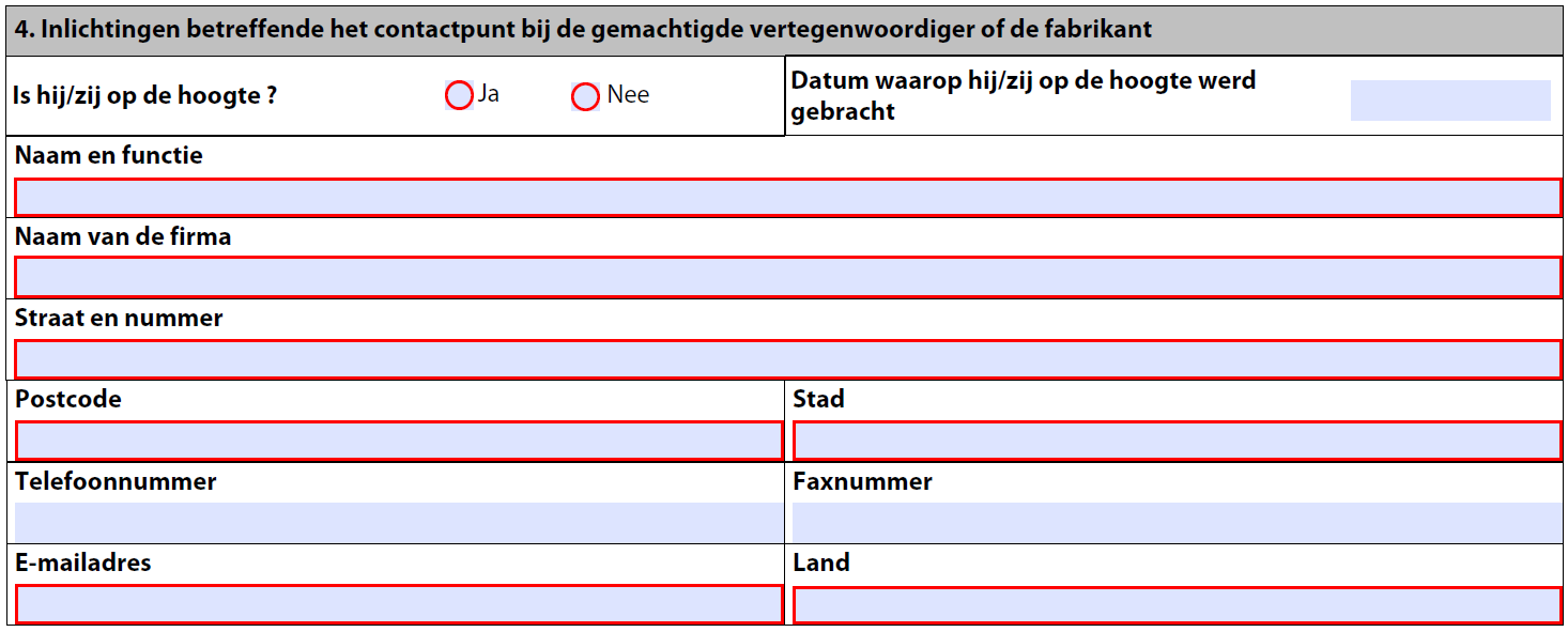 Facultatieve inlichtingen: - Datum waarop de fabrikant op de hoogte werd gebracht - Telefoon- en faxnummer van de fabrikant 1 2 3 4 4 4 5 6 Kader 5: Inlichtingen betreffende het medisch hulpmiddel