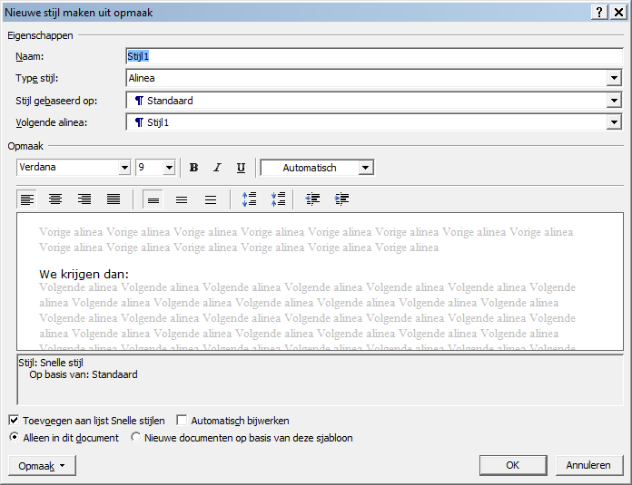 Bij Naam typen we de naam die we aan de stijl willen geven. Bij Volgende alinea kiezen we voor Standaard (dit betekent dat we bij drukken op ENTER weer een normale alineastijl krijgen).
