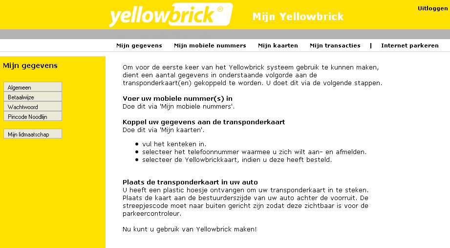 Inloggen op Mijn Yellowbrick De inloggegevens (klantnummer en wachtwoord) heeft u per e-mail ontvangen na uw registratie. Klik op Inloggen: Mijn Yellowbrick op www.yellowbrick.