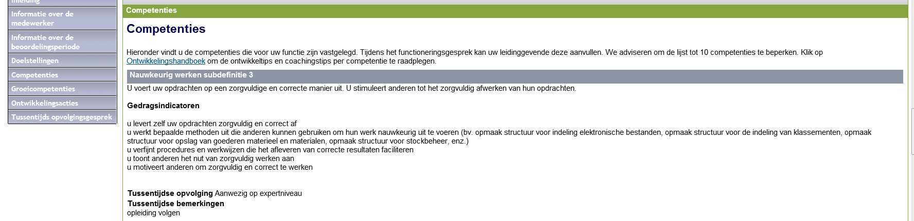 c. Groeicompetenties De groeicompetenties worden enkel indicatief beoordeeld, dit wordt niet in de eindevaluatie opgenomen.