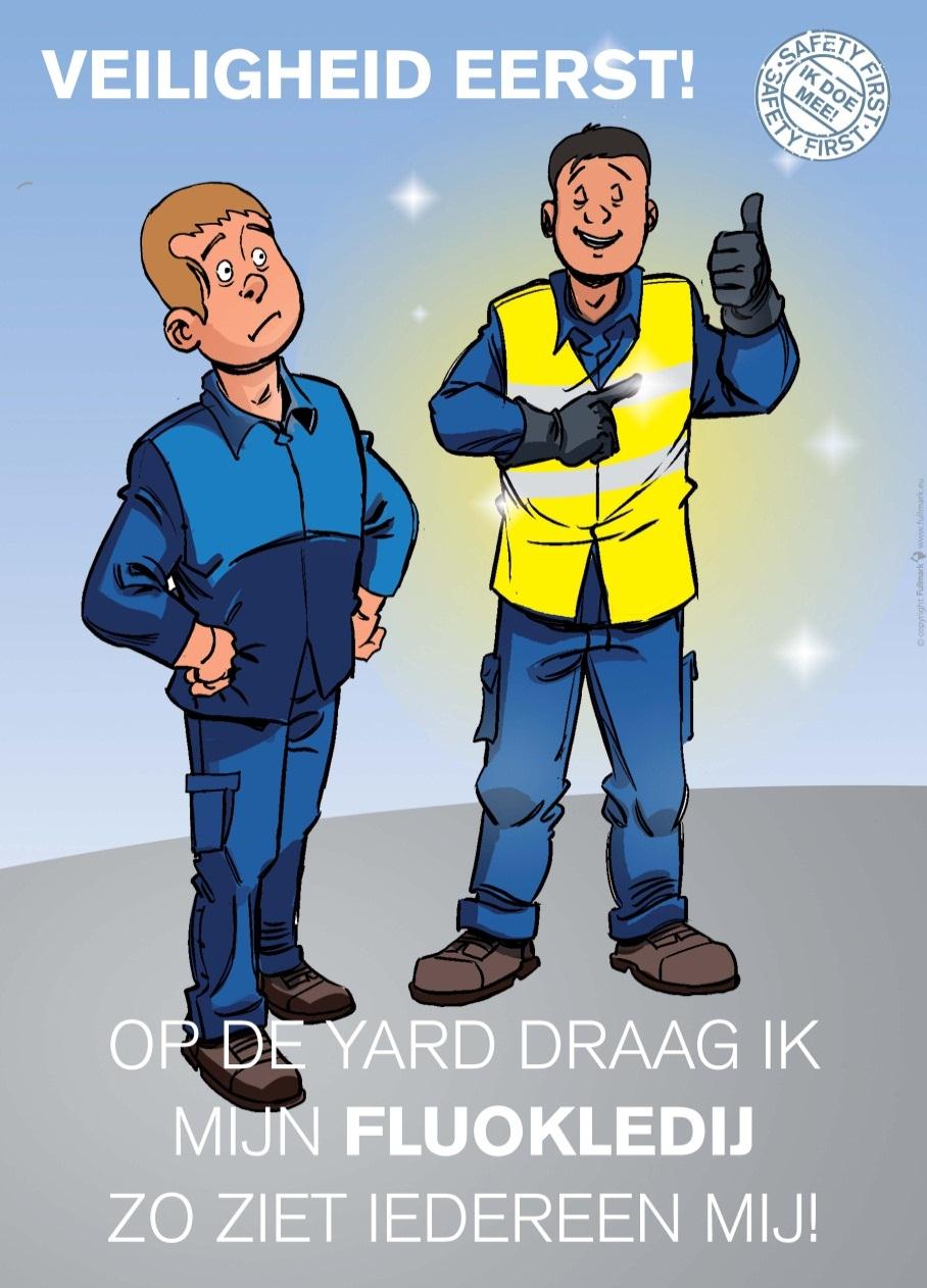 BASISREGEL 2 DRAGEN VAN EEN FLUOHESJE OP DE YARD Op de yard draag ik mijn fluokledij, zo ziet iedereen mij Leveranciers en contractors dragen altijd