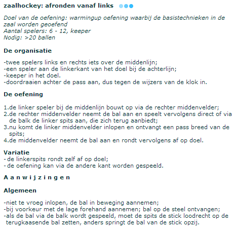 zaalhockey: aanvalsopbouw over rechts Doel: aannemen bal uit diverse richtingen Aantal spelers: 6-14, keeper Nodig: voldoende