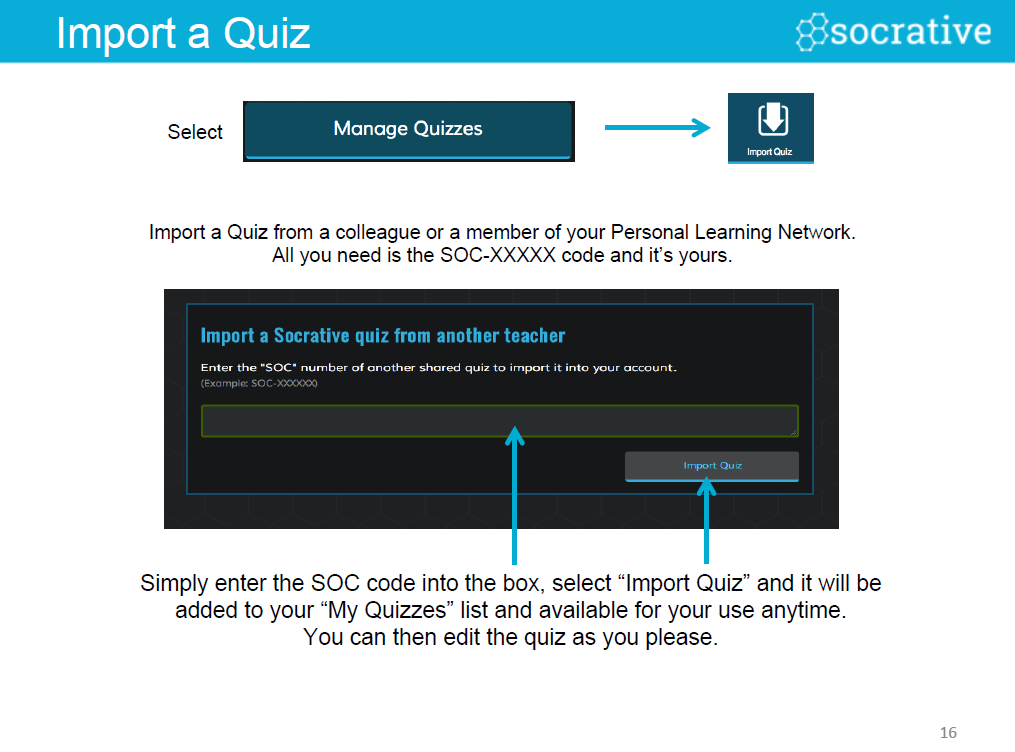 Een quiz importeren Selecteer Importeer een Quiz van een collega of een lid van uw Persoonlijk Lerend Netwerk. Alles wat je daarvoor nodig hebt is de SOC-XXXXX code en je hebt hem!
