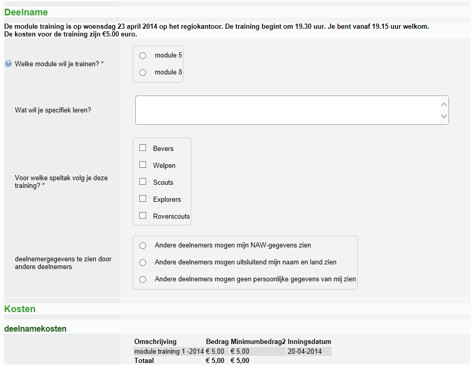 Resultaat voor de deelnemer: Doelgroep instellen Ben je tevreden met dit formulier ga dan naar het volgende item: Doelgroep In dit item geef je aan: om welke training het gaat wanneer men deze