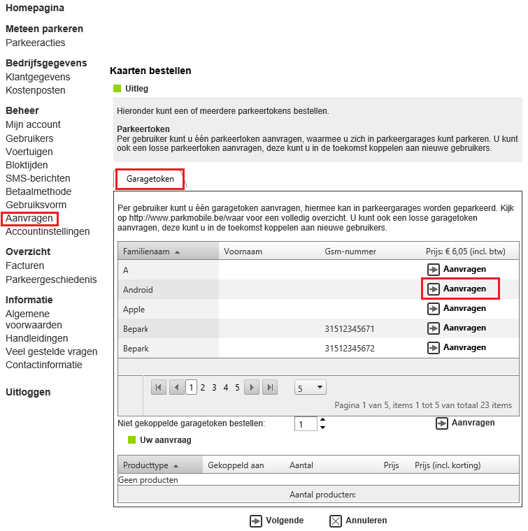 2. Garagetoken aanvragen Via de persoonlijke pagina kunt u zelf eenvoudig een Parkmobile Garagetoken aanvragen. 2.1 Hoe vraag ik een garagetoken aan? 1. Log in op de persoonlijke pagina. 2. Kies in het linkermenu onder Beheer het menu-item Aanvragen.