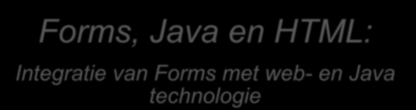 Forms, Java en HTML: Integratie van