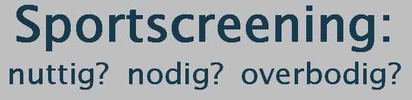 Sportscreening: nuttig? nodig? overbodig?