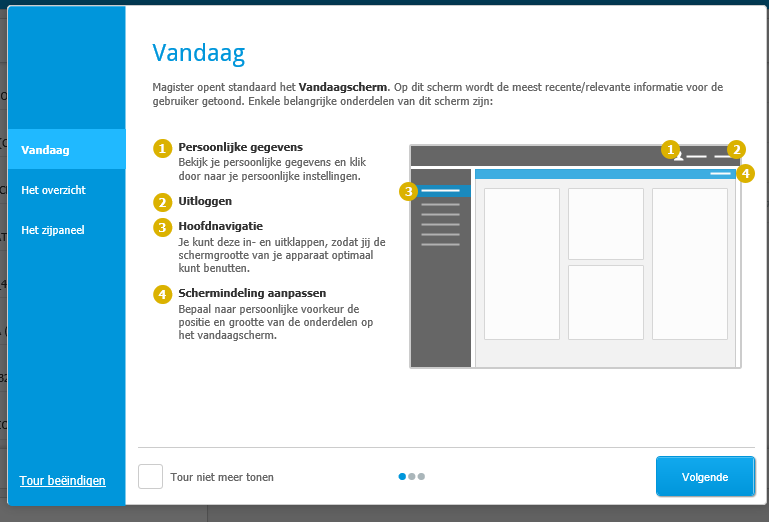 De Tour door Magister 6 De eerste keer dat je inlogt in Magister 6 krijg je een uitleg/rondleiding over de schermen.