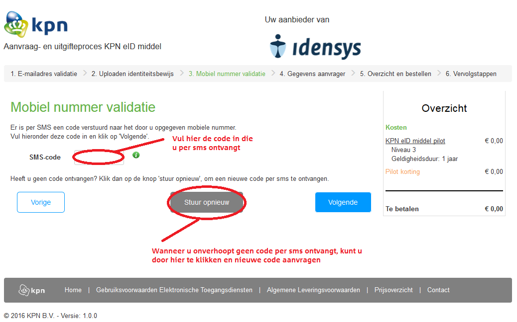 Mobiel nummer validatie In de volgende schermen wordt getoond hoe uw mobiele nummer wordt geverifieerd.