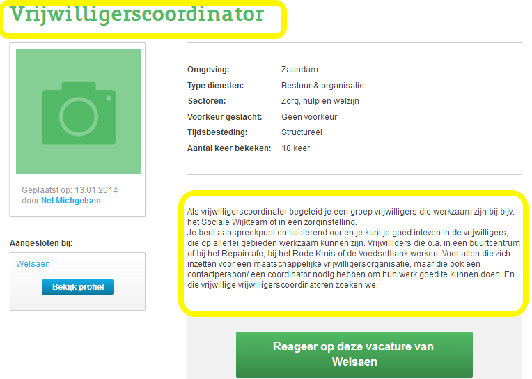 Vacature plaatsen Een vacature kan binnen één minuut geplaatst worden via Mijn Voorelkaar of via de homepage.