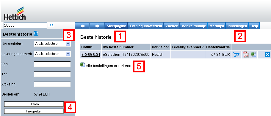 2 Functies van de bestelhistorie 1 Overzicht over de bestellingen Datum: datum van de bestellung (transmissie) Uw bestelnummer: ondubbelzinnige interne identificatie