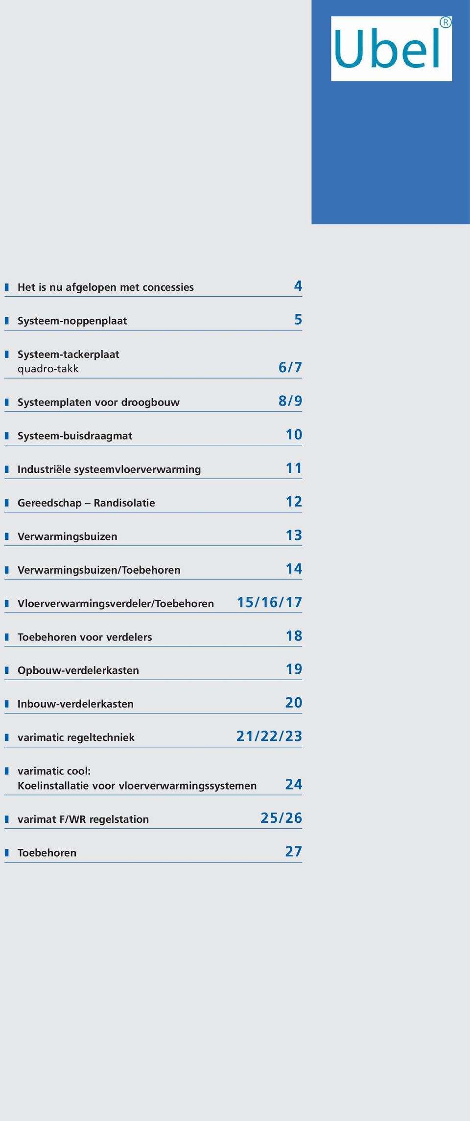 Verwarmingsbuizen/Toebehoren 14 Vloerverwarmingsverdeler/Toebehoren 15/16/17 Toebehoren voor verdelers 18 Opbouw-verdelerkasten 19