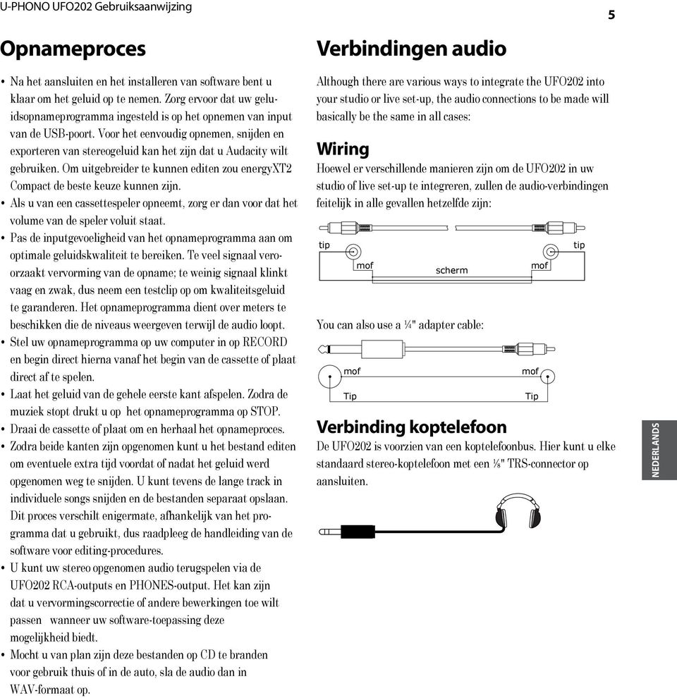 Voor het eenvoudig opnemen, snijden en exporteren van stereogeluid kan het zijn dat u Audacity wilt gebruiken. Om uitgebreider te kunnen editen zou energyxt2 Compact de beste keuze kunnen zijn.