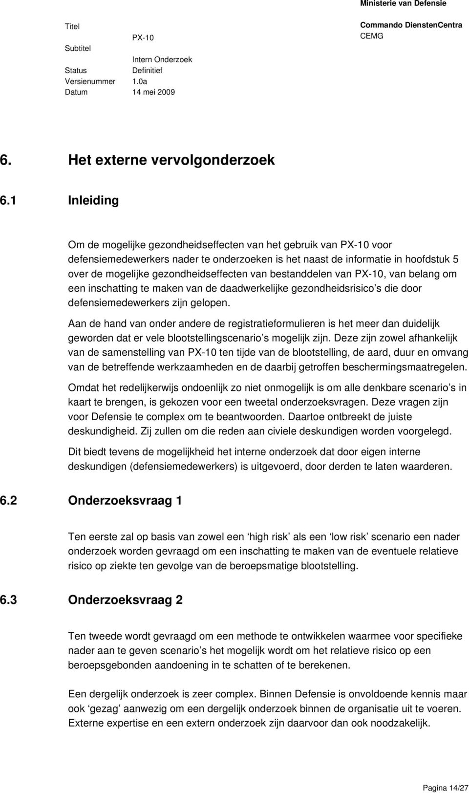 bestanddelen van, van belang om een inschatting te maken van de daadwerkelijke gezondheidsrisico s die door defensiemedewerkers zijn gelopen.