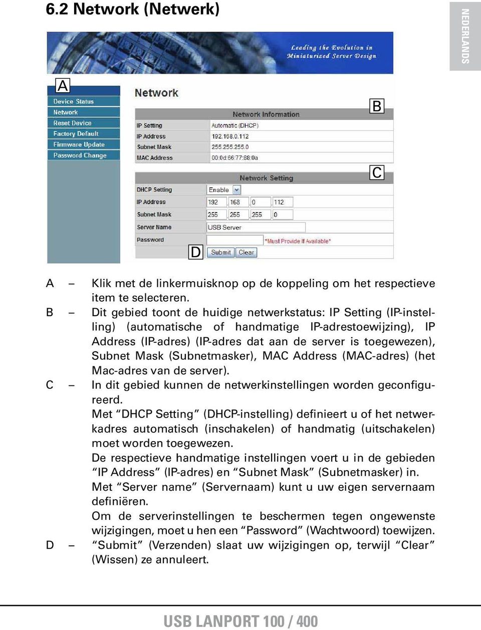 (Subnetmasker), MAC Address (MAC-adres) (het Mac-adres van de server). C In dit gebied kunnen de netwerkinstellingen worden geconfigureerd.