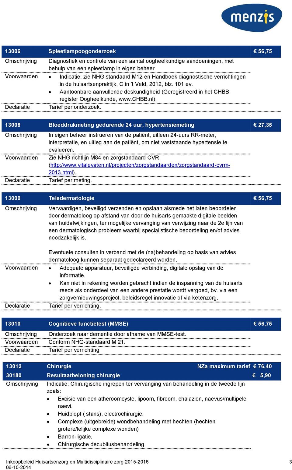 Tarief per onderzoek.