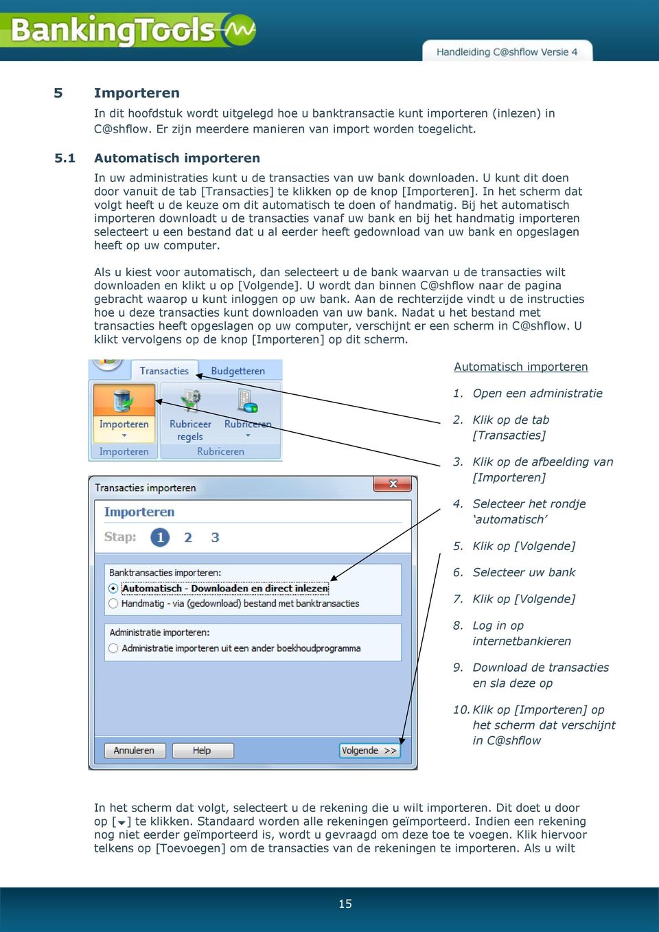 In het scherm dat volgt heeft u de keuze om dit automatisch te doen of handmatig.