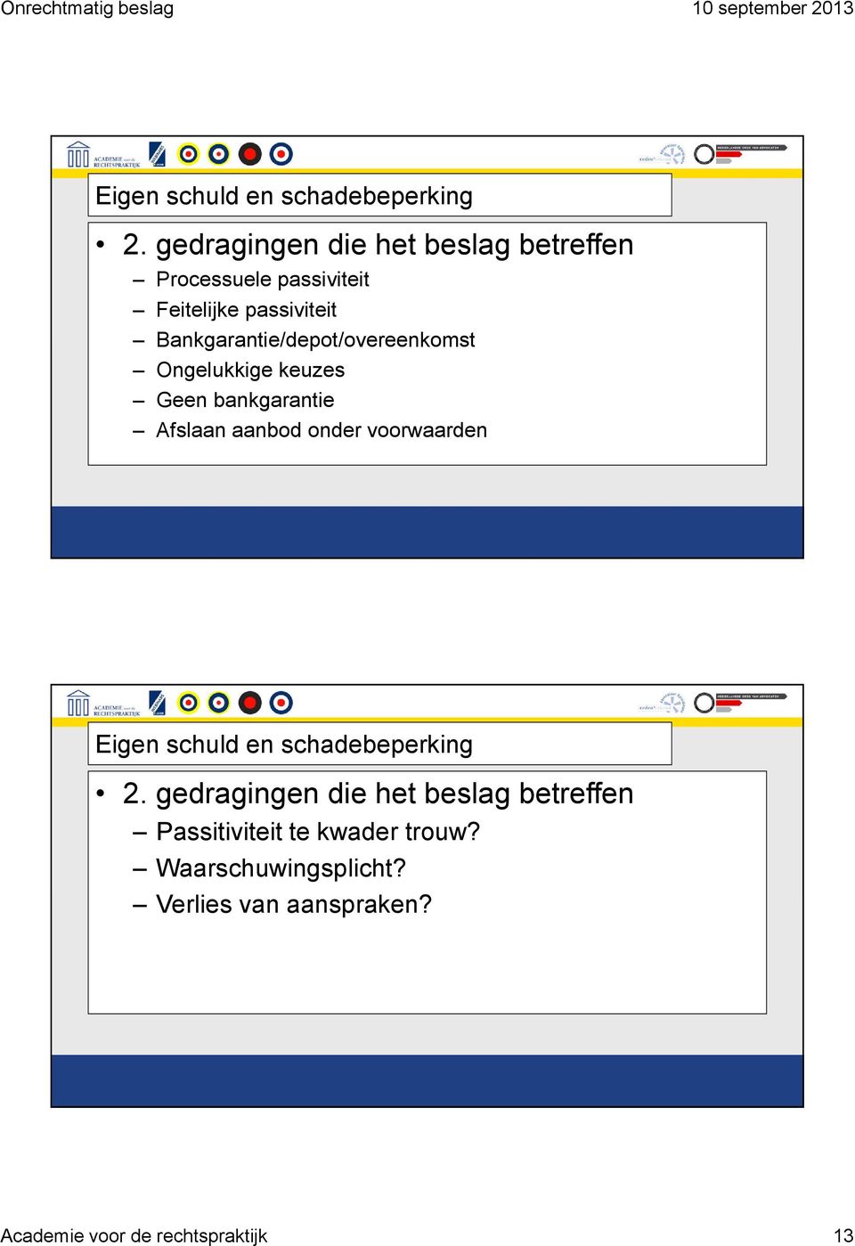 Bankgarantie/depot/overeenkomst Ongelukkige keuzes Geen bankgarantie Afslaan aanbod onder